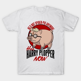 He's not Spider-Pig anymore he's Harry Plopper Now T-Shirt